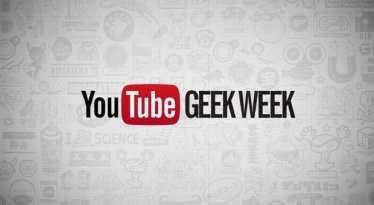 Youtube จัดเต็มสัปดาห์สำหรับชาว Geek