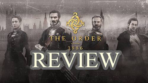 รีวิวเกม The Order 1886 (PS4) นี่มันคือเกมหรือภาพยนตร์