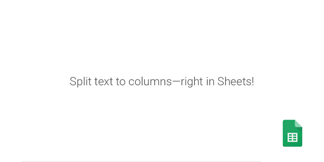 Google Sheets เพิ่มความสามารถแปลงข้อความลงบนคอลัมน์ได้อย่างง่ายดาย