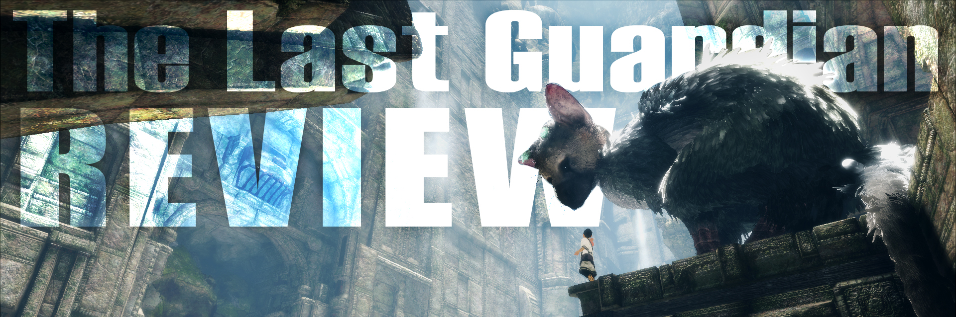 [Review] The Last Guardian : 10 ปีที่หายไปพวกเขาสร้าง “เรื่องราวและชีวิต”