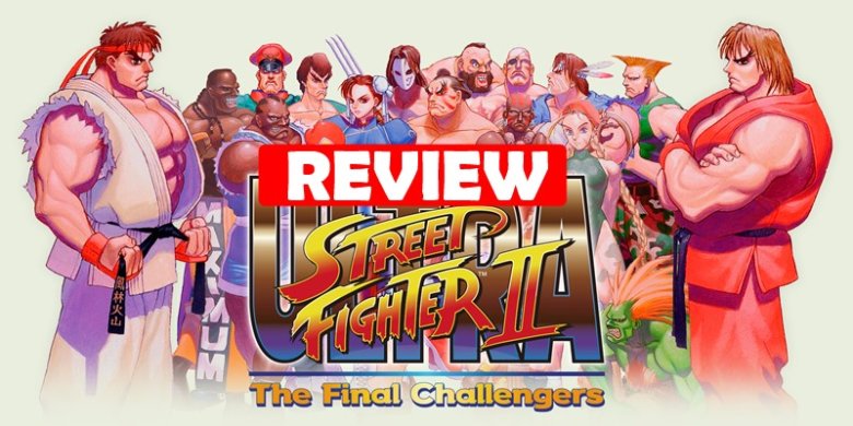 [รีวิวเกม] Ultra Street Fighter 2 The Final Challengers ตำนานนักสู้กลับมาอีกครั้งบน Nintendo Switch