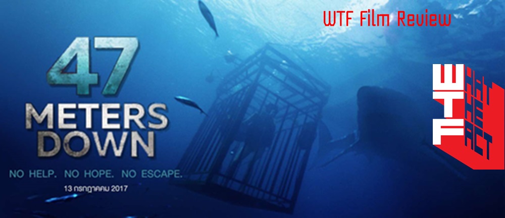 [รีวิว]47 Meters Down บ้ากว่าว่ายน้ำหนีฉลามก็จุดหักมุมนี่แหละ