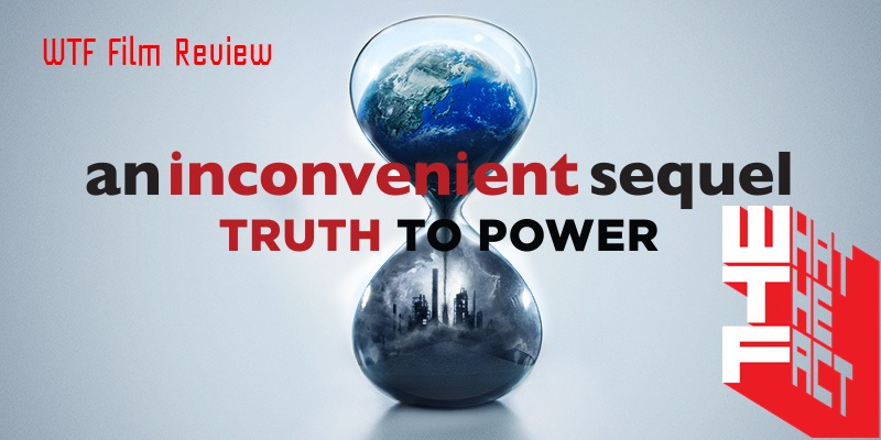 [รีวิว]An Inconvenient Sequel Truth to Power – เมื่อการเมืองทำโลกร้อน..ซูเปอร์อัล กอร์ต้องออกโรง