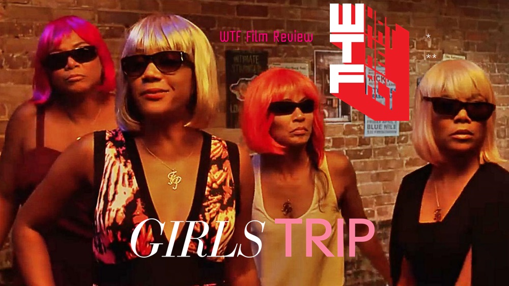 [รีวิว]Girls Trip ทริปเพื่อนซี้สาวซ่าส์ – สมงสมองไม่ต้องเหลือกันทีนี้ เจอชะนีเกรียนฮาสะท้านตับ