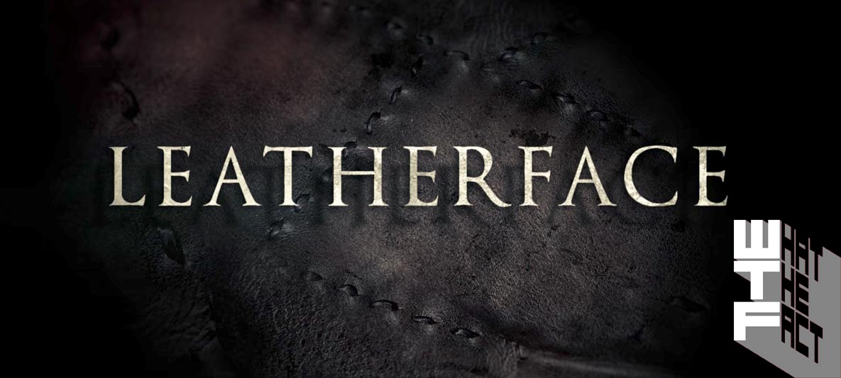 [รีวิว]Leatherface : ผู้กำกับมันโรคจิต