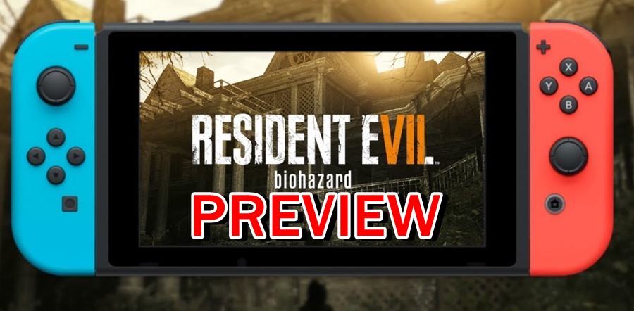 [พรีวิวเกม] Resident Evil 7 Cloud บน Nintendo Switch ที่ในไทยก็เล่นได้!!