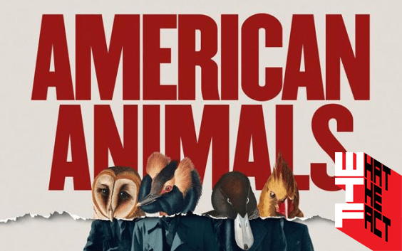 [รีวิว]American Animals : หนังปล้นล้นไอเดียบรรเจิด