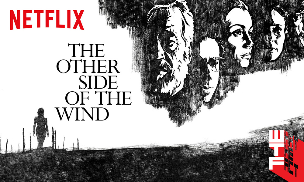 [รีวิว] The Other Side of the Wind: ปรัชญาในตัวเอง ด้วยหนังซ้อนหนังซ้อนด้วยชีวิตจริงอีกชั้น