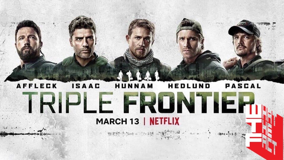 [รีวิว] Triple Frontier ปล้น ล่า ท้านรก – อัตราแลกเปลี่ยนของสงครามและศักดิ์ศรี