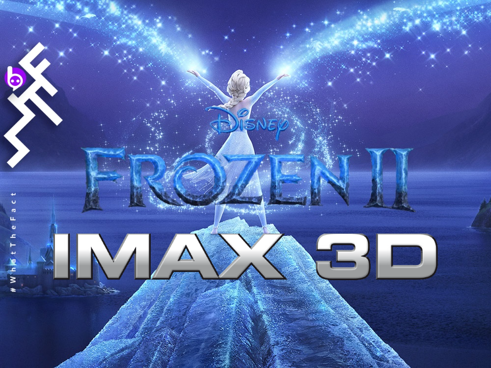 หนังเรื่องนี้พี่ดูระบบไหนดี Frozen 2 : ระบบ IMAX 3D