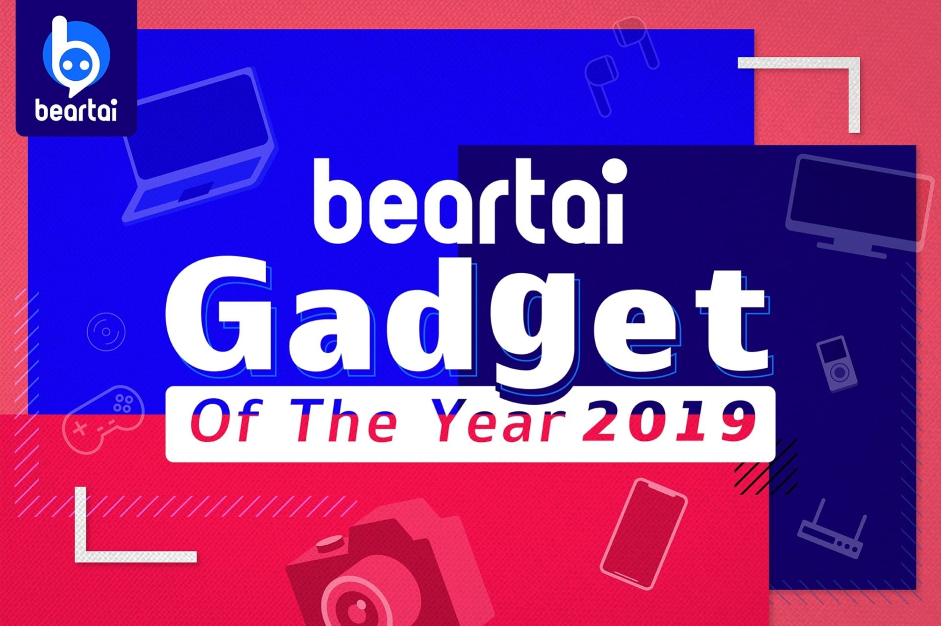 Beartai Gadget of the Year 2019! มาดูกันว่าทีมงานแบไต๋คิดว่าผลิตภัณฑ์ไหนเจ๋งสุดแห่งปี