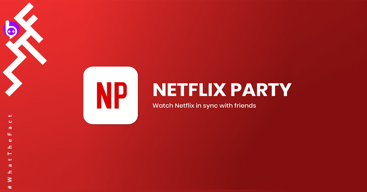 โรงหนังปิดไม่ต้องกลัวเหงา! “NETFLIX PARTY” ชวนเพื่อนมาดูหนัง-แชตคุยได้พร้อม ๆ กัน!