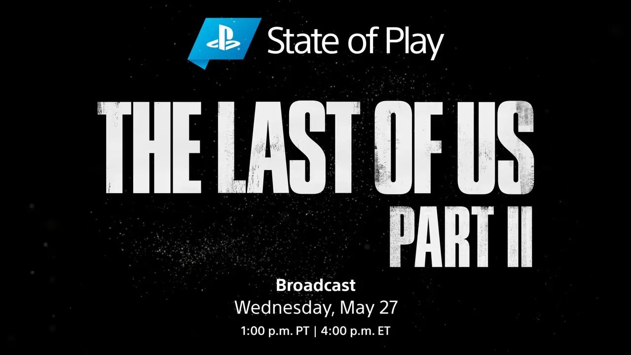 Sony เตรียมเผยข้อมูลใหม่ของ The Last of Us Part II ในรายการ State of Play 28 พ.ค. นี้