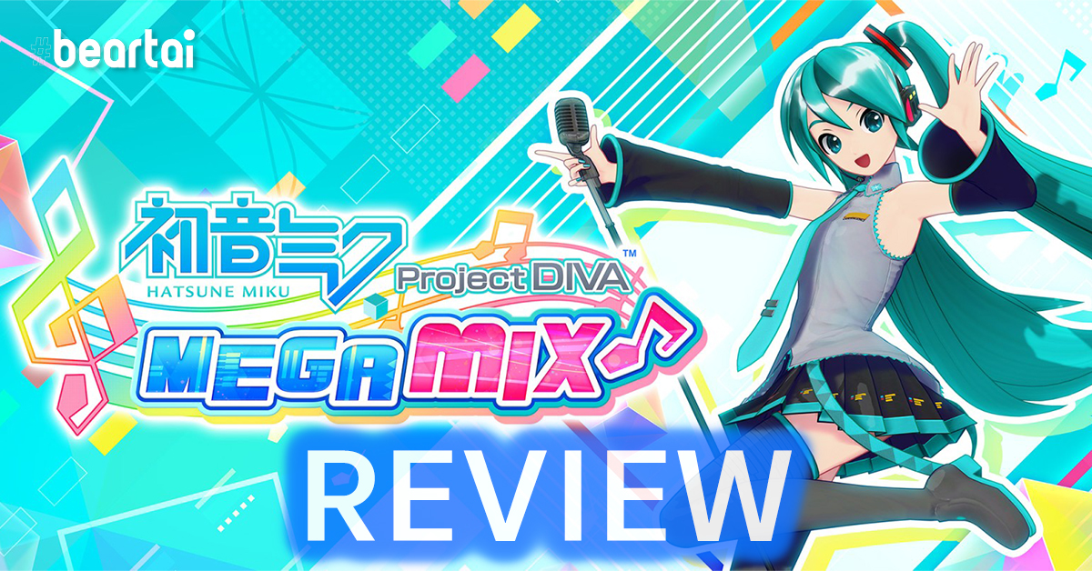 [REVIEW] Hatsune Miku: Project DIVA Mega Mix ครบรอบ 10 ปี Project DIVA ที่คราวนี้มาอยู่บน Nintendo Switch
