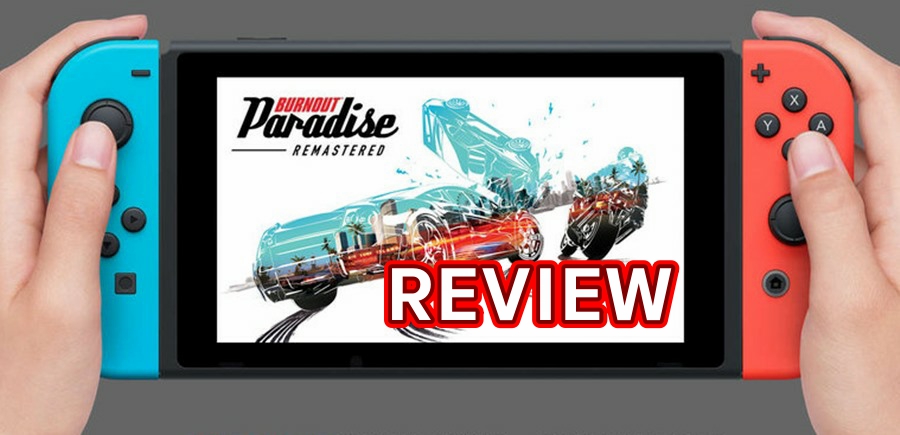 รีวิวเกม Burnout Paradise Remastered Nintendo Switch ค่าย EA ก็ทำเกมดีๆให้ปู่นินได้