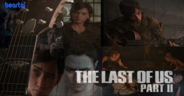 เกมจบแต่เรื่องราวยังไม่จบแง่คิดมุมมองที่ได้จากเกม The Last of us Part ll ที่เราอยากให้คุณรู้