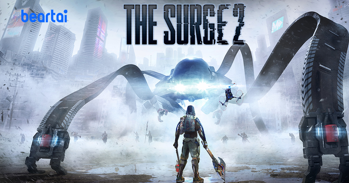 [รีวิวเกม] “The Surge 2” เกมแนว soul ในโลก Sci-Fi ที่มาพร้อมกับระบบต่อสู้ที่โคตรมัน!!