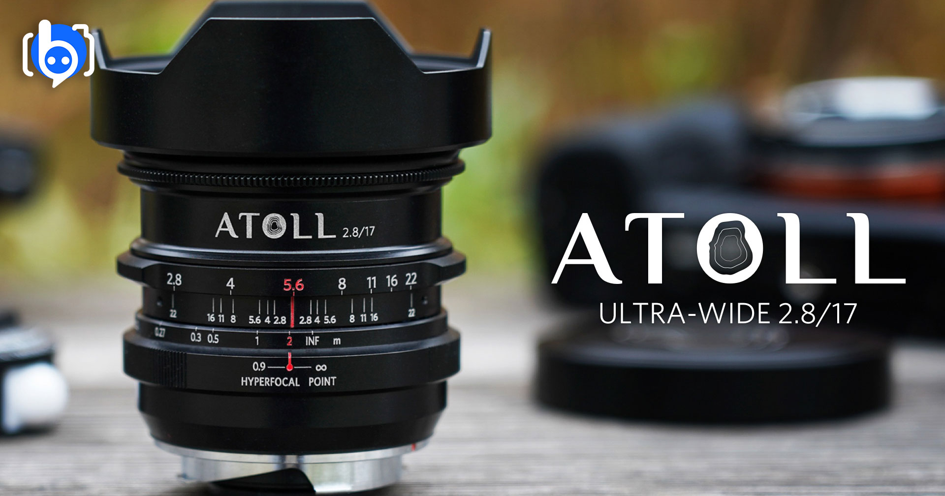 Lomography เปิดโปรเจกต์ Kickstarter เลนส์ใหม่ Atoll Ultra-Wide 17mm F/2.8 สำหรับกล้องฟูลเฟรมมิเรอร์เลส