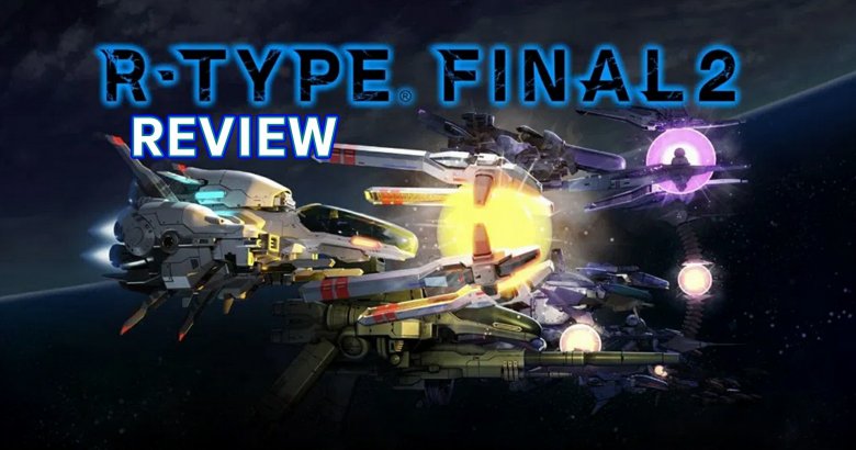 [รีวิวเกม] R-Type Final 2 ตะลุยอวกาศกับเกมยิงระดับตำนานที่ไม่ยอมจบ
