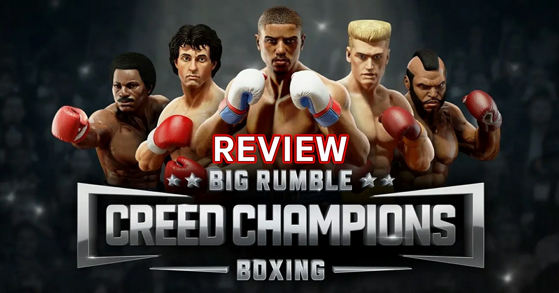 รีวิวเกม Big Rumble Boxing Creed Champions เกมชกมวยจากหนังในตำนาน