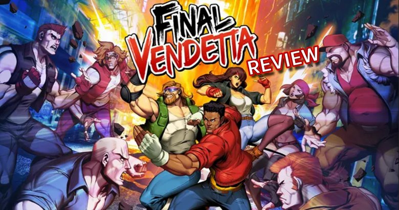 รีวิวเกม Final Vendetta โคลนนิ่งตำนานเกมต่อยตียุค 90S