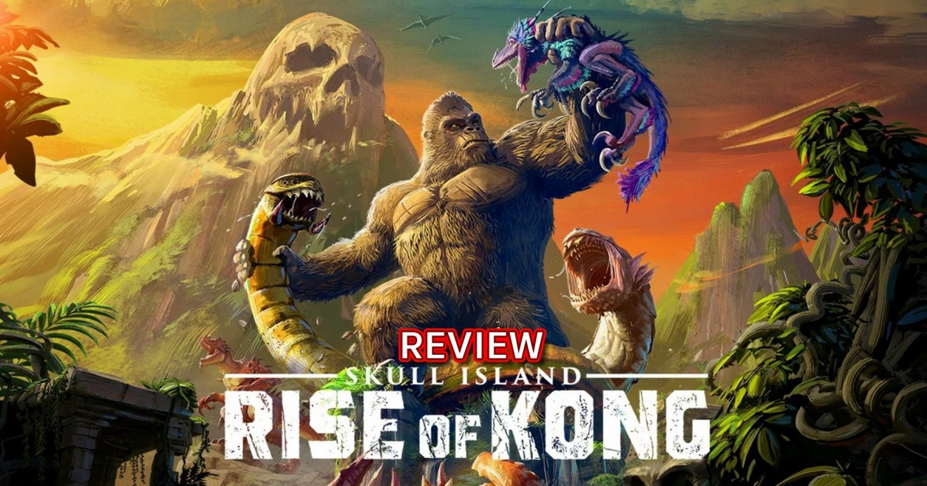 [รีวิวเกม] ‘Skull Island: Rise of Kong’ ย้อนรอยตำนาน Kong กับว่าที่เกมห่วยแห่งปี