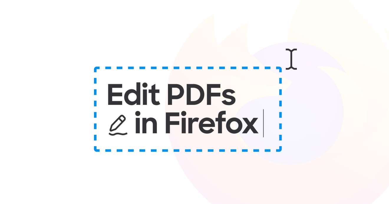 Firefox เพิ่มฟีเจอร์แก้ไขไฟล์ PDF ในตัวแล้ว